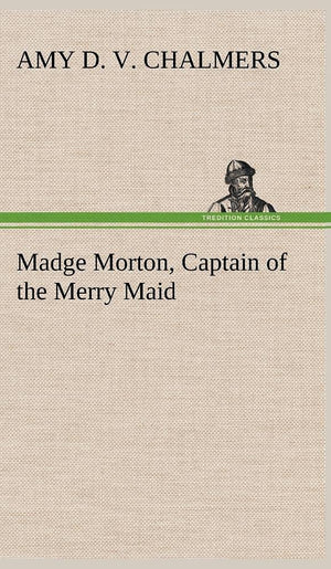 Madge Morton, Captain of the Merry Maid,Used