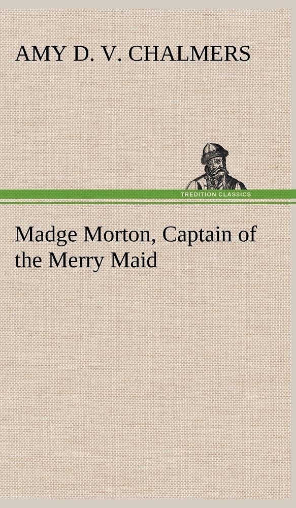 Madge Morton, Captain of the Merry Maid,Used