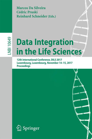 Data Integration in the Life Sciences: 12th International Conference, DILS 2017, Luxembourg, Luxembourg, November 1415, 2017, P,Used
