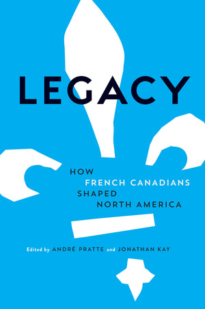Legacy: How French Canadians Shaped North America,Used