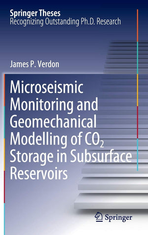 Microseismic Monitoring and Geomechanical Modelling of CO2 Storage in Subsurface Reservoirs (Springer Theses),Used