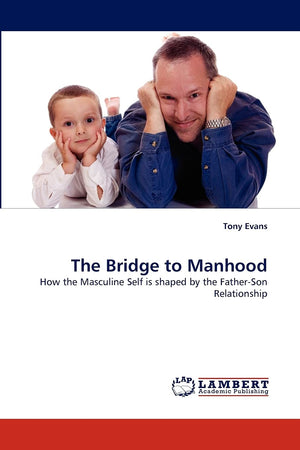 The Bridge to Manhood: How the Masculine Self is shaped by the FatherSon Relationship,Used