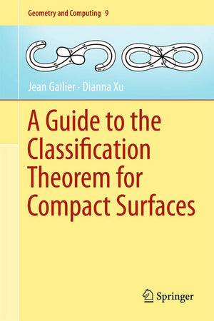 A Guide To The Classification Theorem For Compact Surfaces (Geometry And Computing, 9),Used