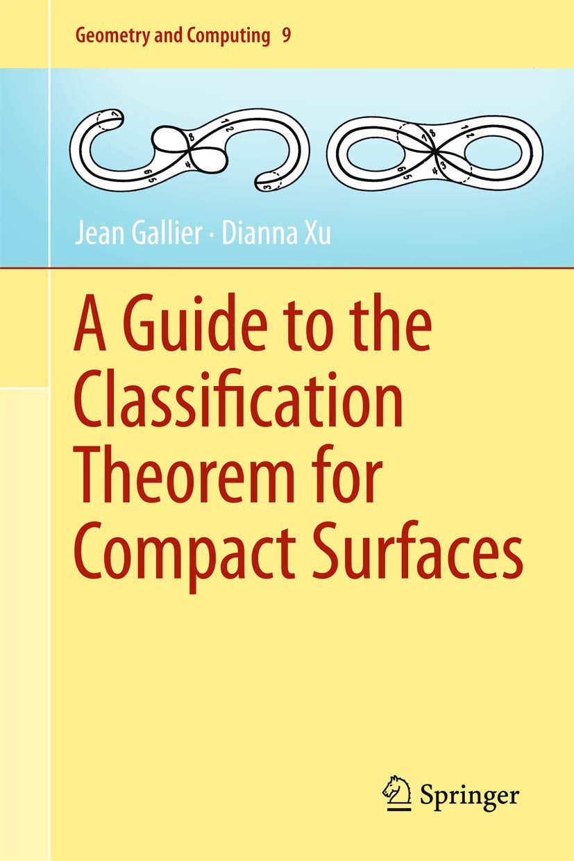 A Guide To The Classification Theorem For Compact Surfaces (Geometry And Computing, 9),Used