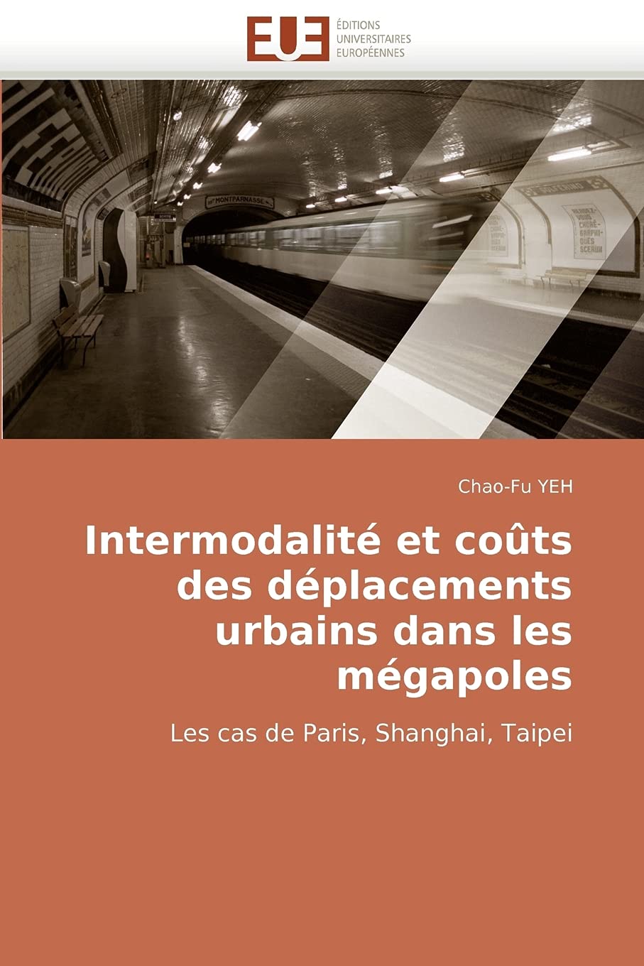 Intermodalit Et Cots Des Dplacements Urbains Dans Les Mgapoles: Les Cas De Paris, Shanghai, Taipei (French Edition),Used