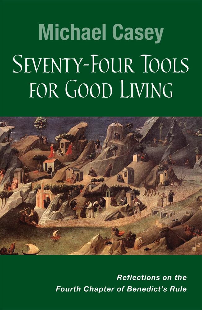 Seventyfour Tools For Good Living: Reflections On The Fourth Chapter Of Benedicts Rule,Used