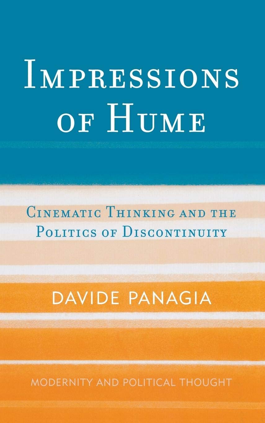 Impressions of Hume: Cinematic Thinking and the Politics of Discontinuity (Modernity and Political Thought),Used