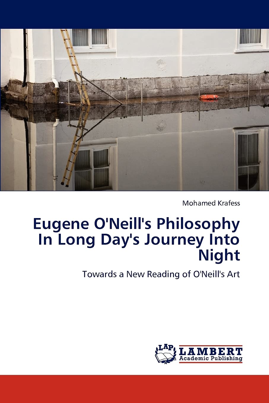 Eugene O'Neill's Philosophy In Long Day's Journey Into Night: Towards a New Reading of O'Neill's Art,Used