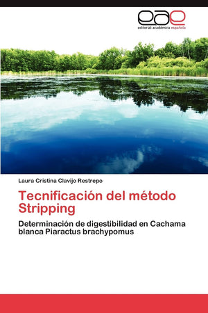 Tecnificacin del mtodo Stripping: Determinacin de digestibilidad en Cachama blanca Piaractus brachypomus (Spanish Edition),New