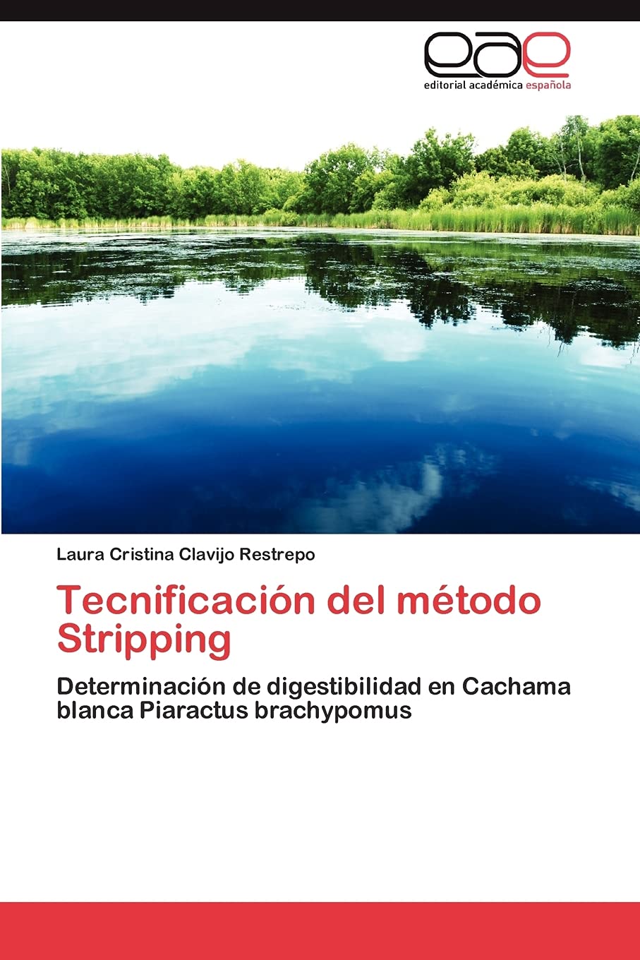 Tecnificacin del mtodo Stripping: Determinacin de digestibilidad en Cachama blanca Piaractus brachypomus (Spanish Edition),New