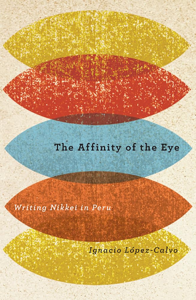 The Affinity of the Eye: Writing Nikkei in Peru,Used