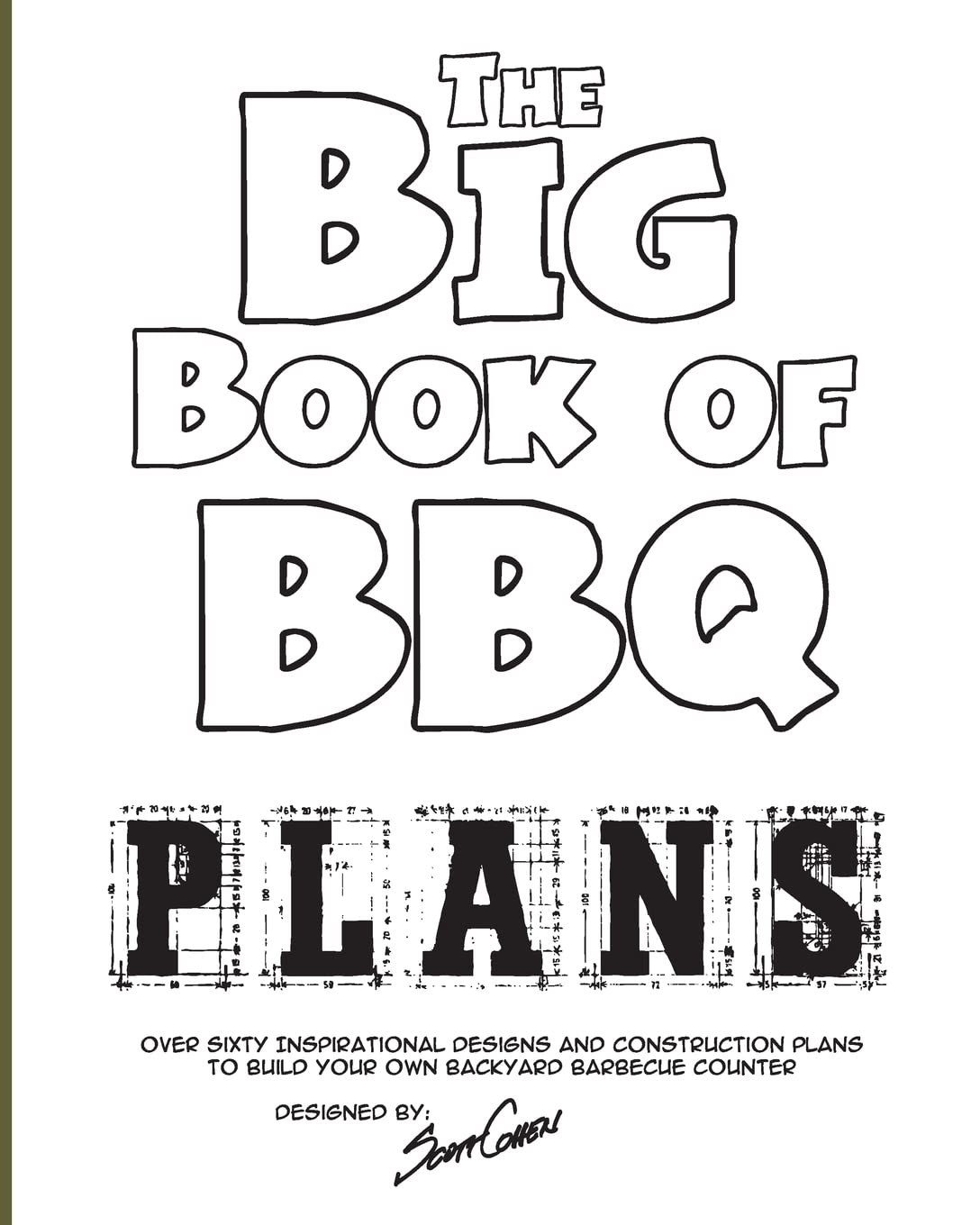 The Big Book of BBQ Plans: Over 60 Inspirational Designs and Construction Plans to Build Your Own Backyard Barbecue Counter!,Used