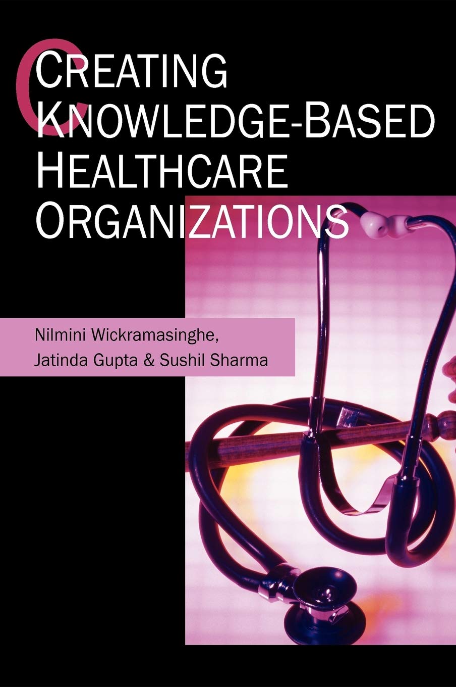 Creating KnowledgeBased Healthcare Organizations,Used