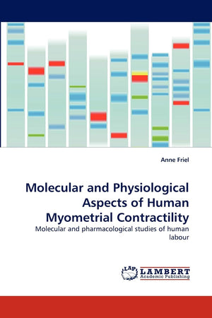 Molecular and Physiological Aspects of Human Myometrial Contractility: Molecular and pharmacological studies of human labour,Used