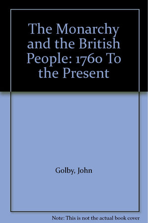 The Monarchy and the British People: 1760 To the Present,Used