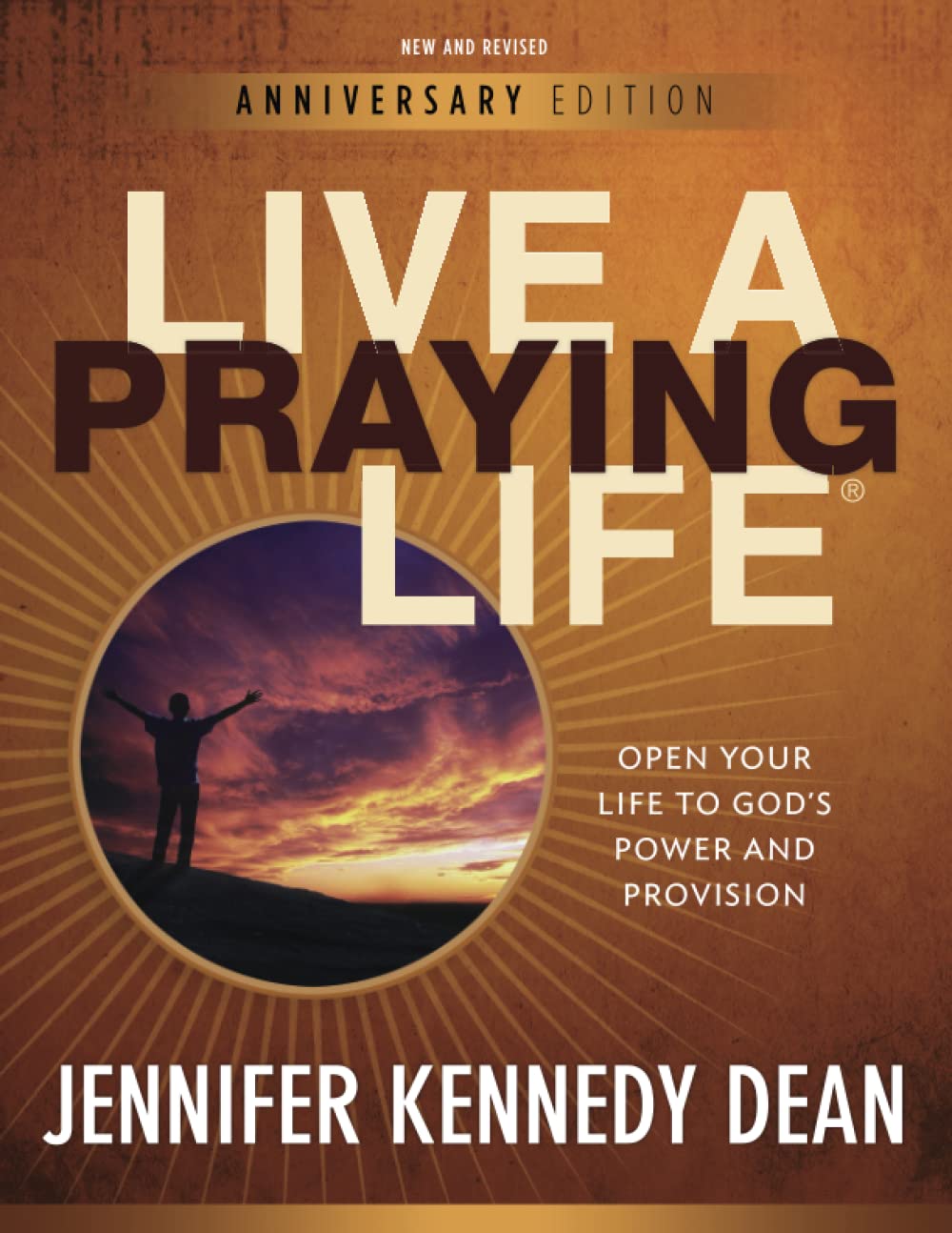 Live a Praying Life: Open Your Life to God's Power and Provision,New