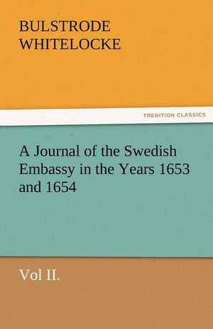 A Journal of the Swedish Embassy in the Years 1653 and 1654, Vol II.,Used