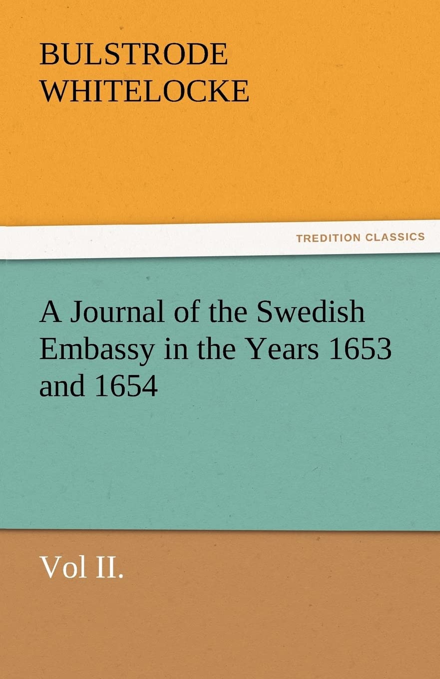 A Journal of the Swedish Embassy in the Years 1653 and 1654, Vol II.,Used