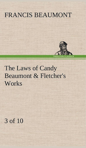 The Laws of Candy Beaumont & Fletcher's Works (3 of 10),Used
