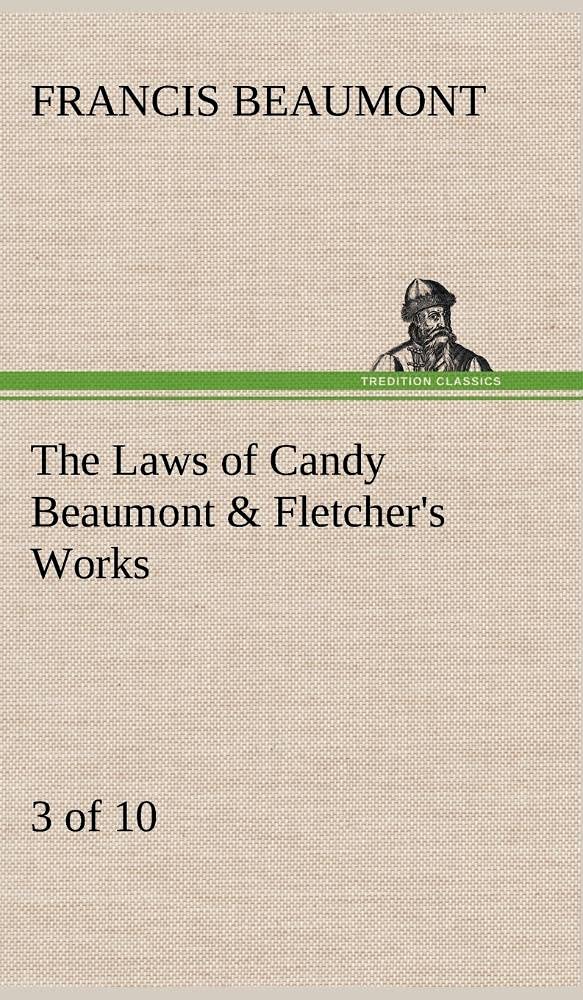 The Laws of Candy Beaumont & Fletcher's Works (3 of 10),Used