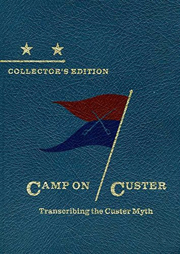 Camp on Custer: Transcribing the Custer Myth (HIDDEN SPRINGS OF CUSTERIANA),Used
