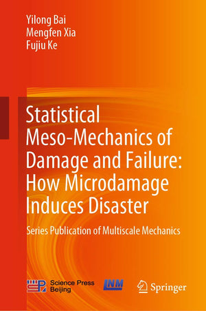 Statistical MesoMechanics of Damage and Failure: How Microdamage Induces Disaster: Series Publication of Multiscale Mechanics,Used