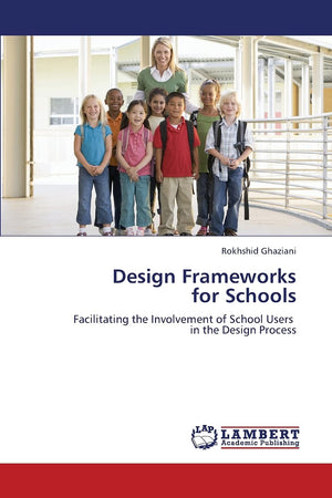 Design Frameworks for Schools: Facilitating the Involvement of School Users in the Design Process,Used
