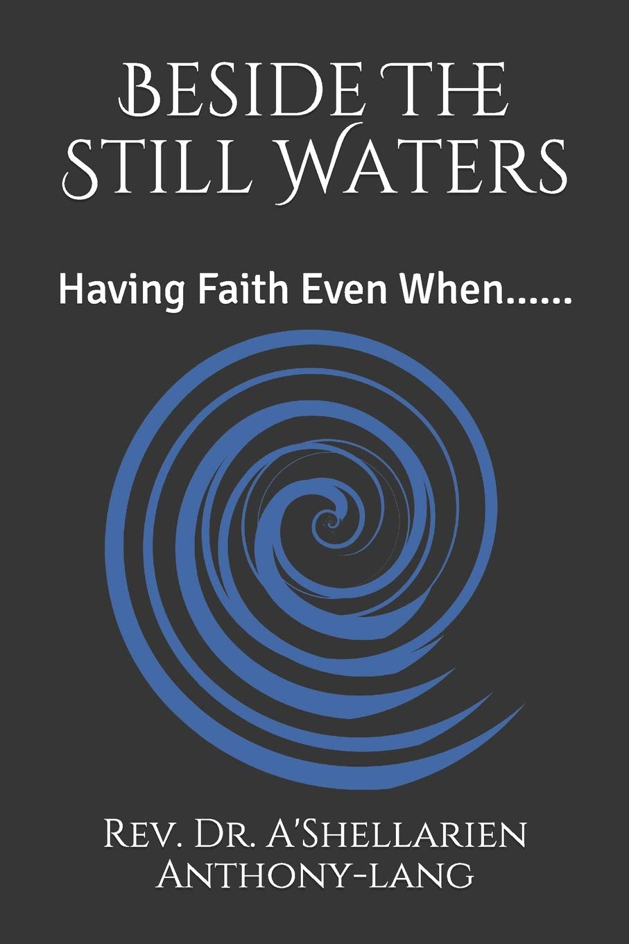 Beside The Still Waters: Having Faith Even When......,Used