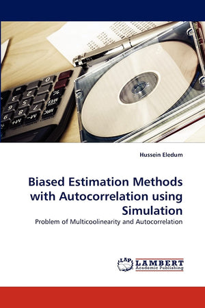 Biased Estimation Methods with Autocorrelation using Simulation: Problem of Multicoolinearity and Autocorrelation,Used