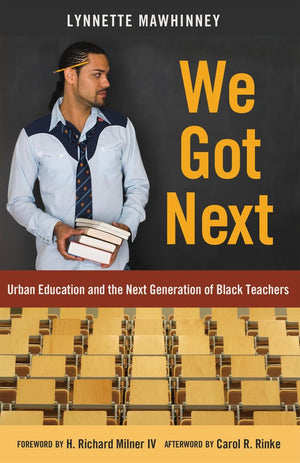 We Got Next: Urban Education and the Next Generation of Black Teachers (Black Studies and Critical Thinking),Used