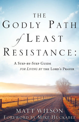 The Godly Path Of Least Resistance: A Step By Step Guide For Living By The Lord'S Prayer,Used
