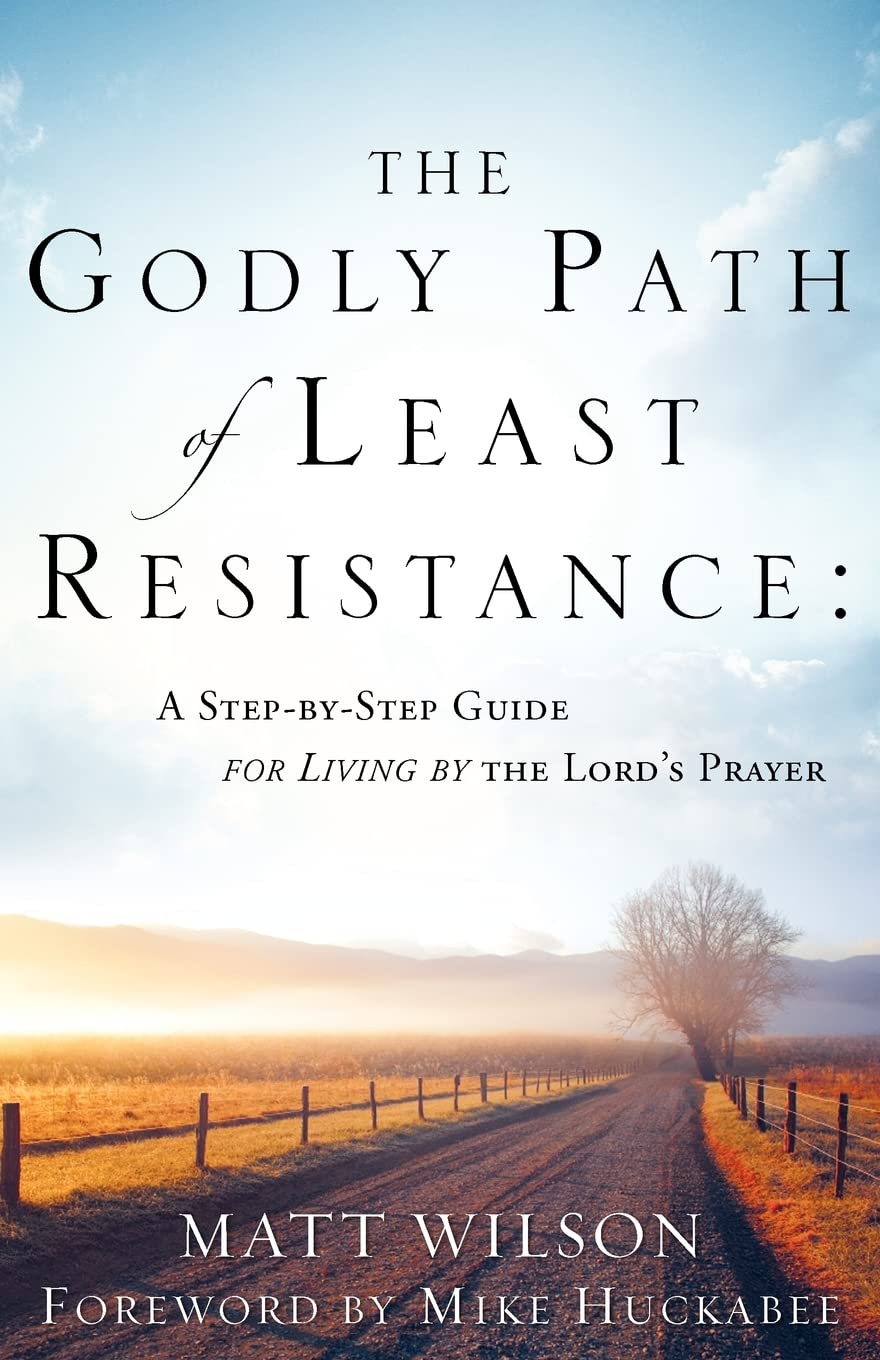 The Godly Path Of Least Resistance: A Step By Step Guide For Living By The Lord'S Prayer,Used