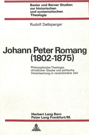 Johann Peter Romang (18021875): Philosophische Theologie, christlicher Glaube und politische Verantwortung in revolutionrer Zei,Used