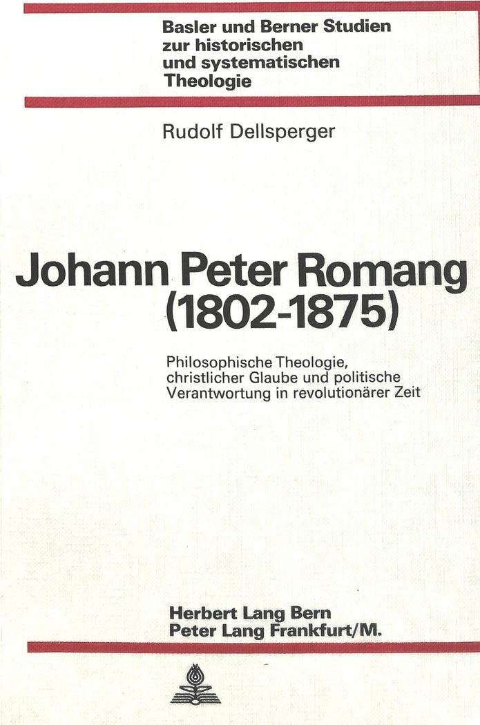 Johann Peter Romang (18021875): Philosophische Theologie, christlicher Glaube und politische Verantwortung in revolutionrer Zei,Used