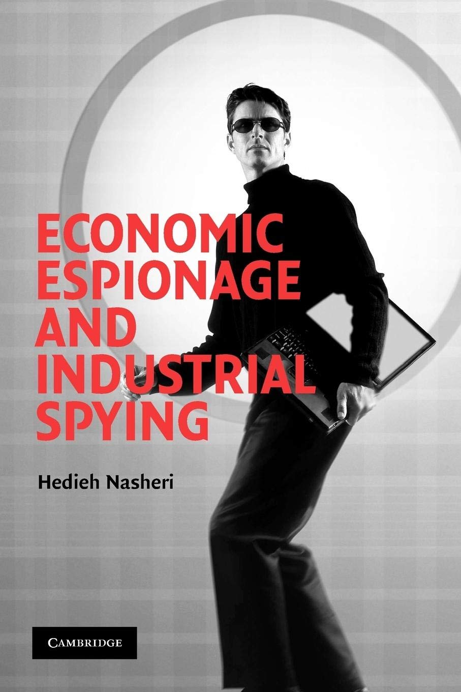 Economic Espionage And Industrial Spying (Cambridge Studies In Criminology),New