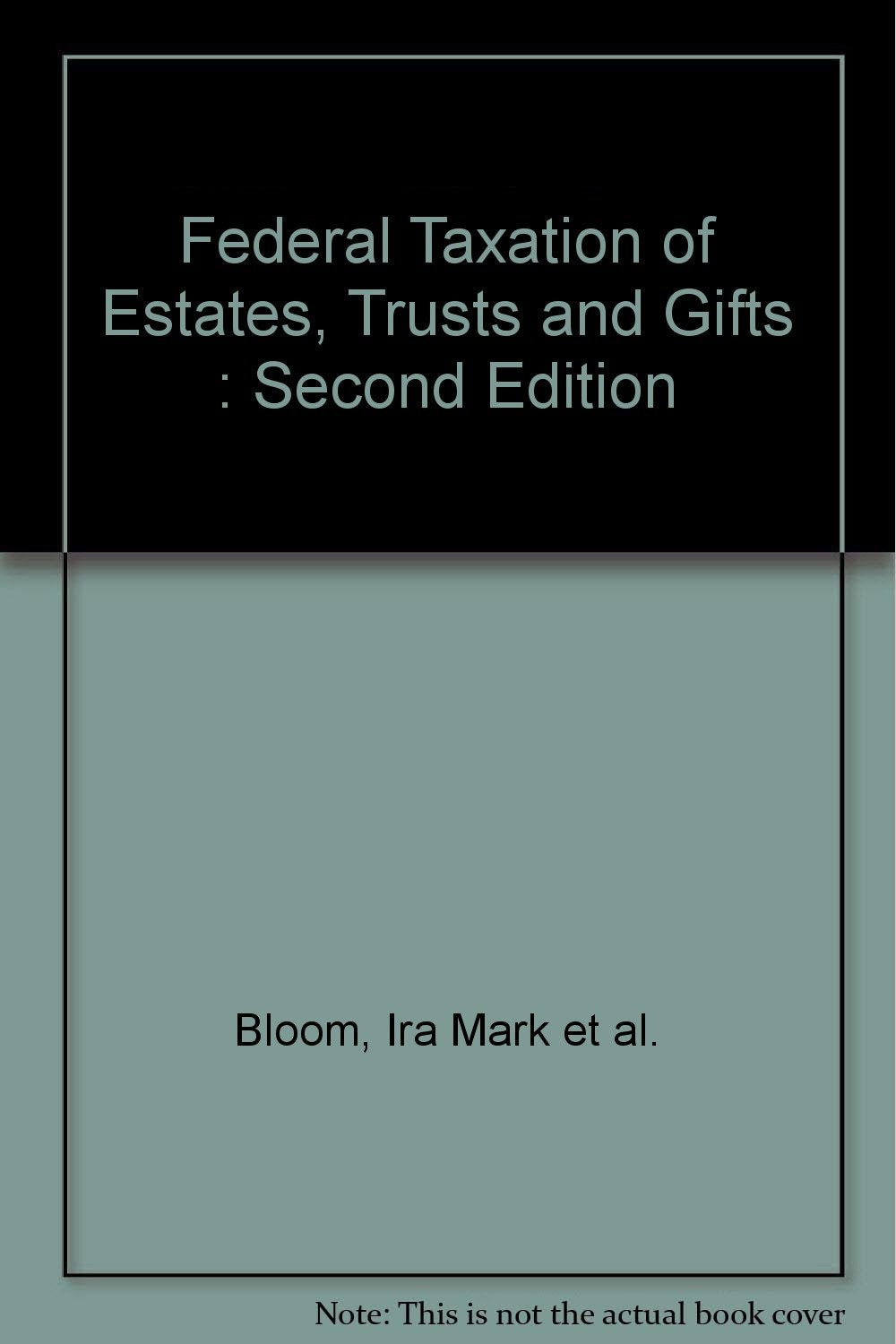 Federal Taxation of Estates, Trusts and Gifts : Second Edition,Used
