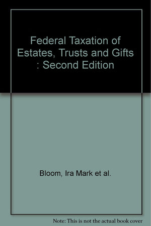 Federal Taxation of Estates, Trusts and Gifts : Second Edition,Used
