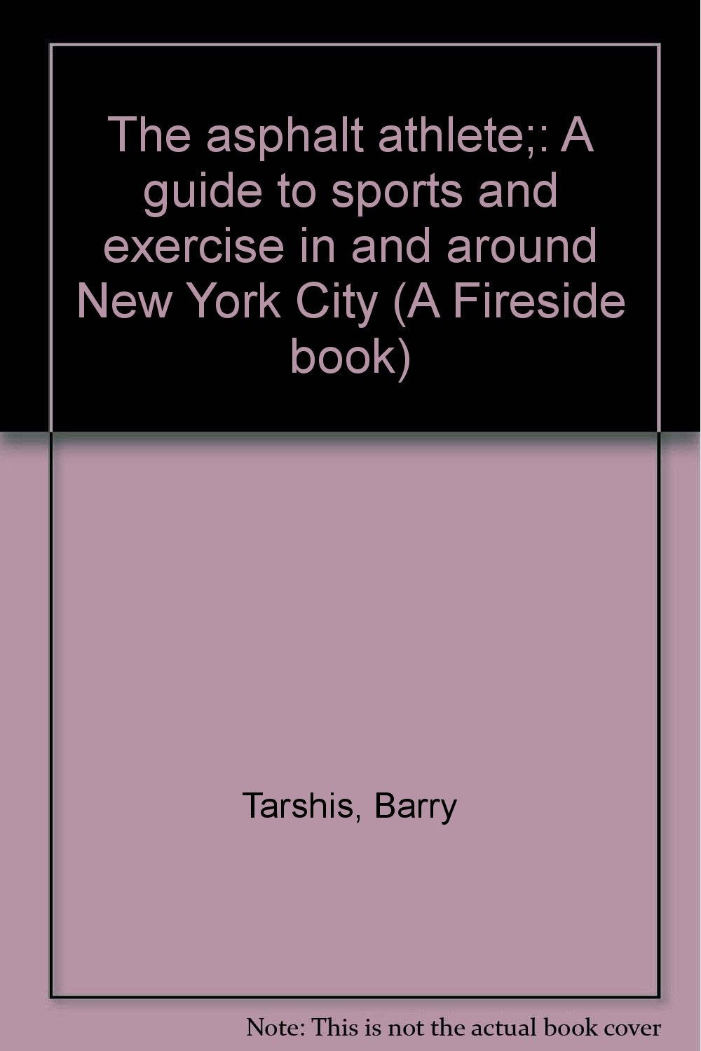 The asphalt athlete;: A guide to sports and exercise in and around New York City (A Fireside book),Used