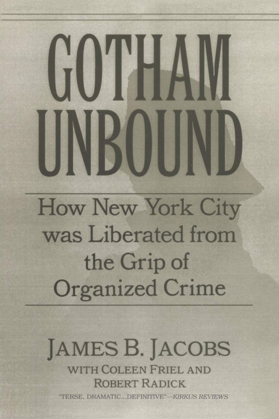 Gotham Unbound: How New York City Was Liberated From The Grip Of Organized Crime