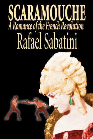Scaramouche: A Romance of the French Revolution,Used