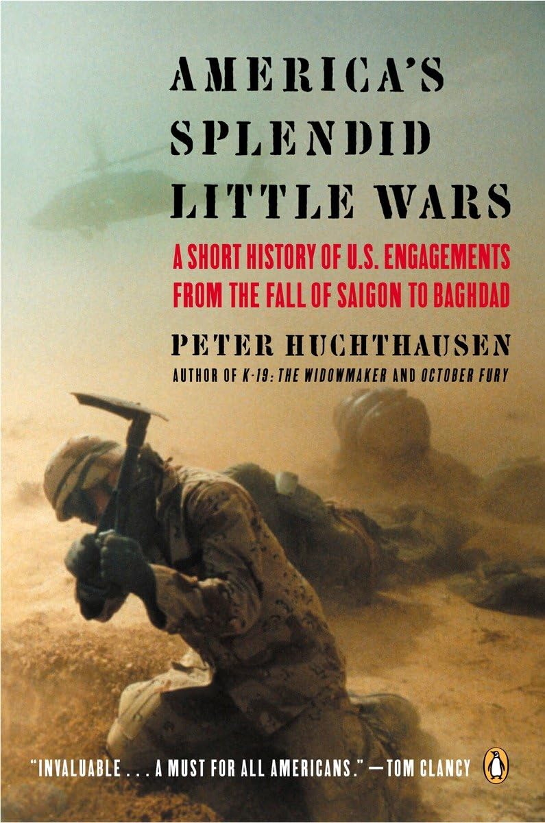 America'S Splendid Little Wars: A Short History Of U.S. Engagements From The Fall Of Saigonto Baghdad,New