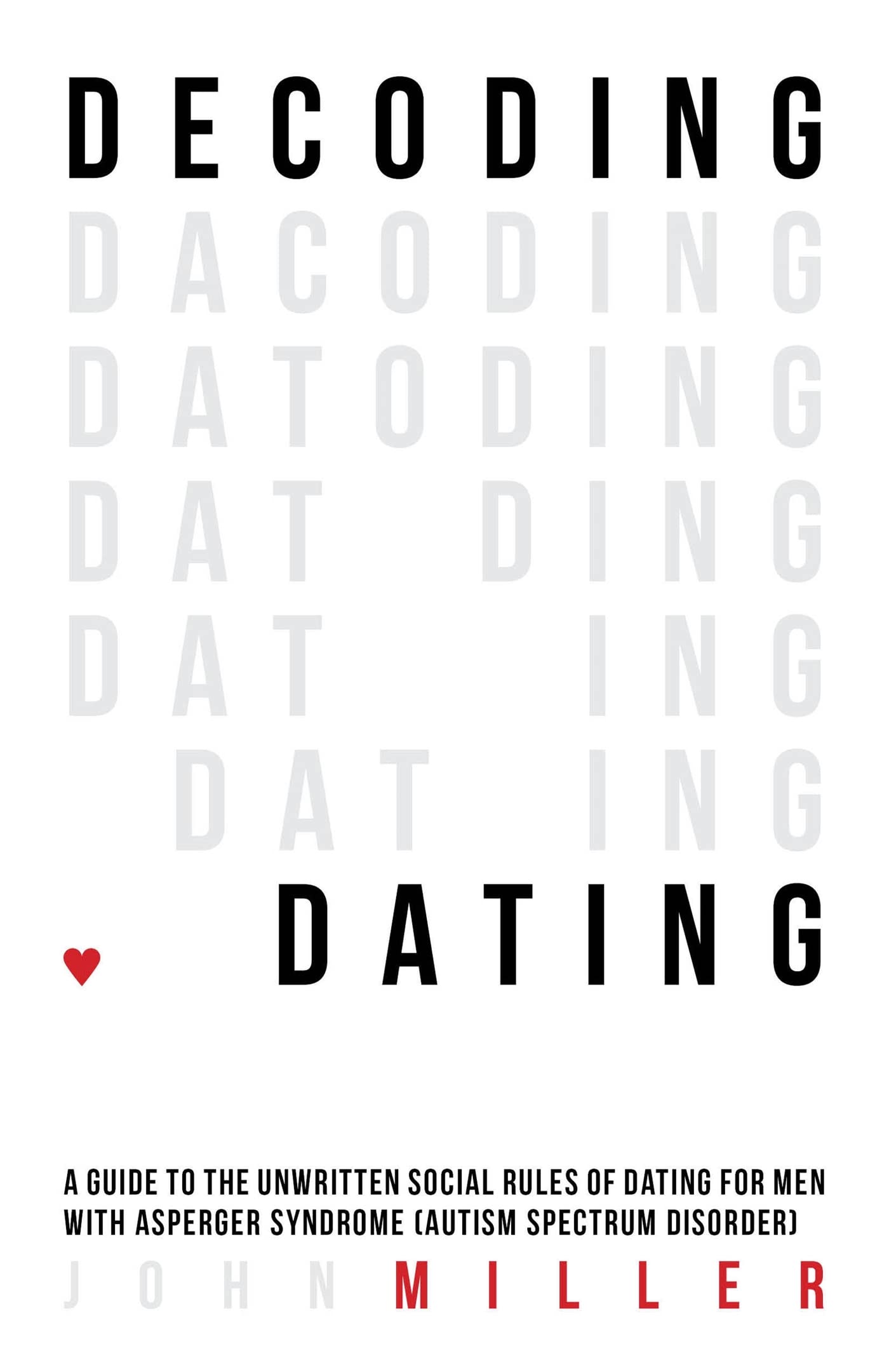 Decoding Dating: A Guide to the Unwritten Social Rules of Dating for Men With Asperger Syndrome (Autism Spectrum Disorder),Used