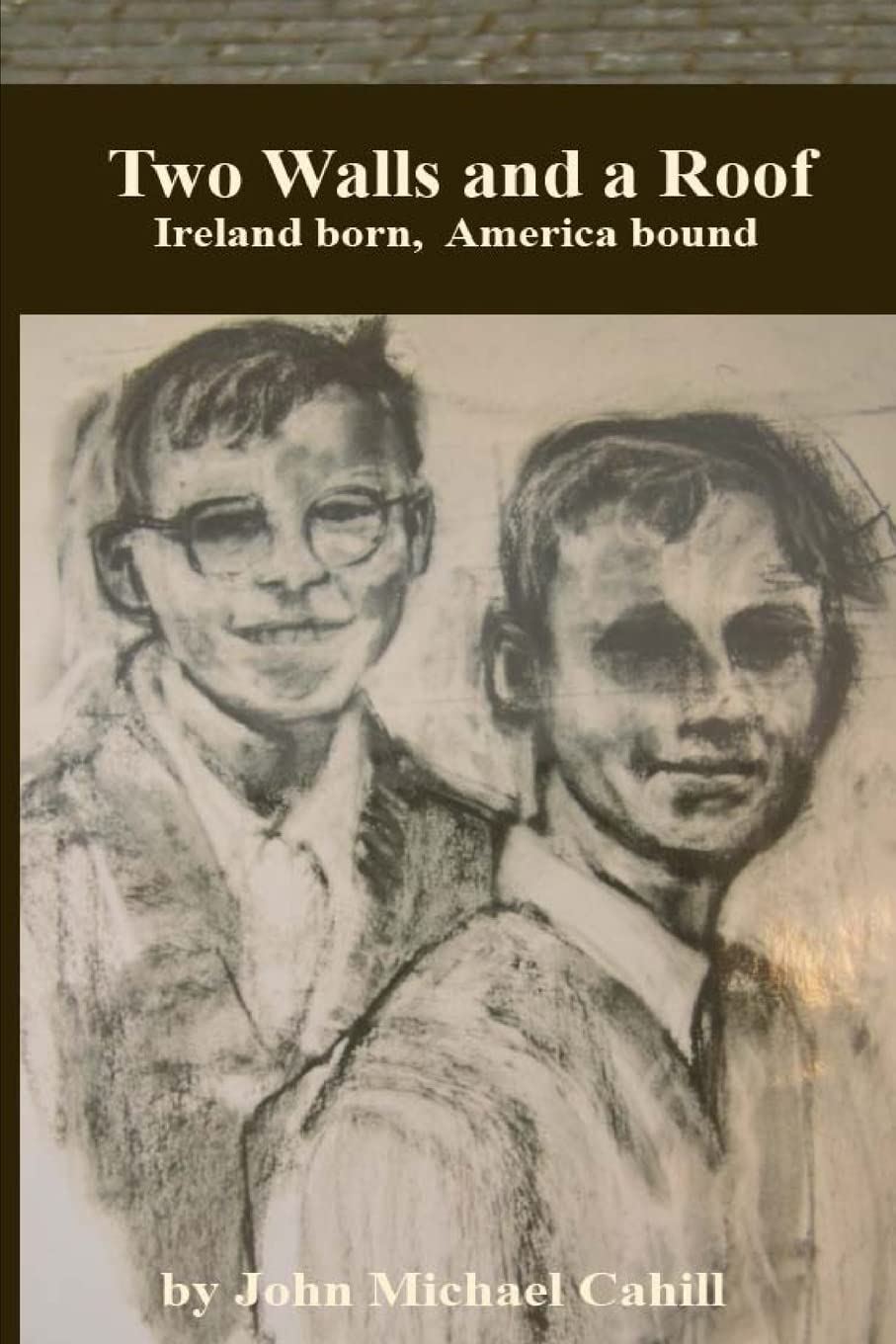 Two Walls And A Roof: Ireland Born America Bound,Used