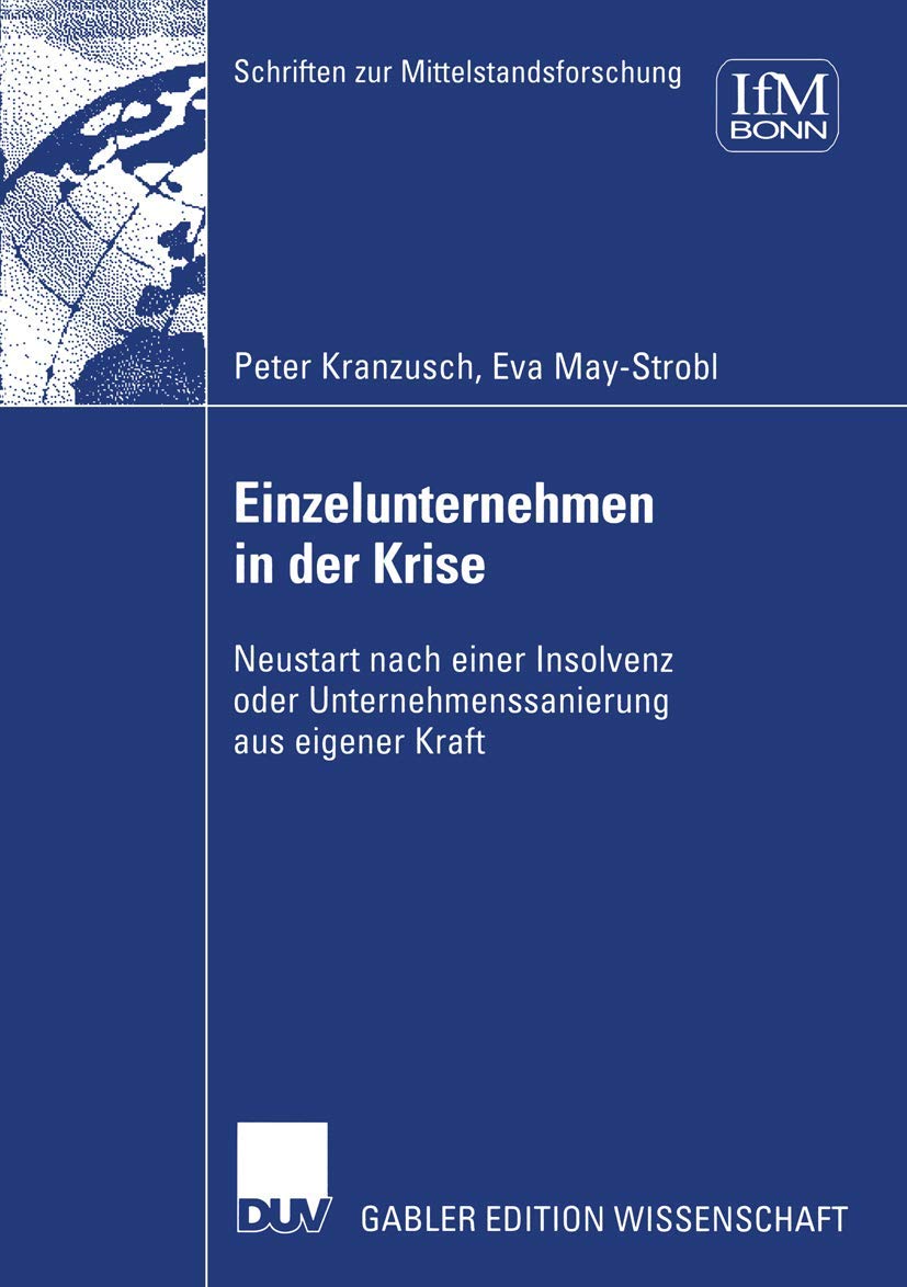 Einzelunternehmen in der Krise: Neustart nach einer Insolvenz oder Unternehmenssanierung aus eigener Kraft (Schriften zur Mittel,Used