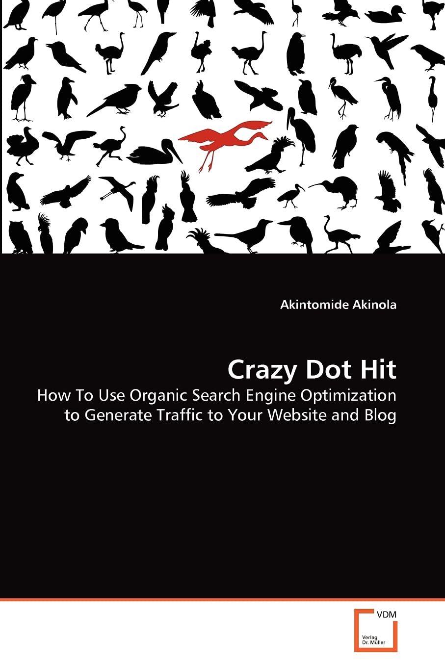 Crazy Dot Hit: How To Use Organic Search Engine Optimization to Generate Traffic to Your Website and Blog,Used