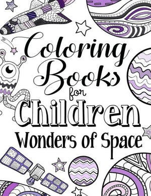 Coloring Books For Children Wonders Of Space: A Delightfully Detailed Coloring Book For Older Girls And Boys. Recommended Age 8+,Used