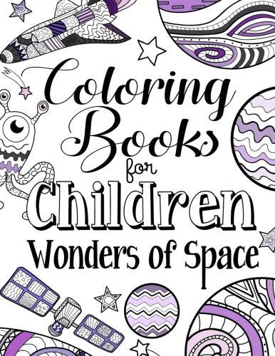 Coloring Books For Children Wonders Of Space: A Delightfully Detailed Coloring Book For Older Girls And Boys. Recommended Age 8+,Used