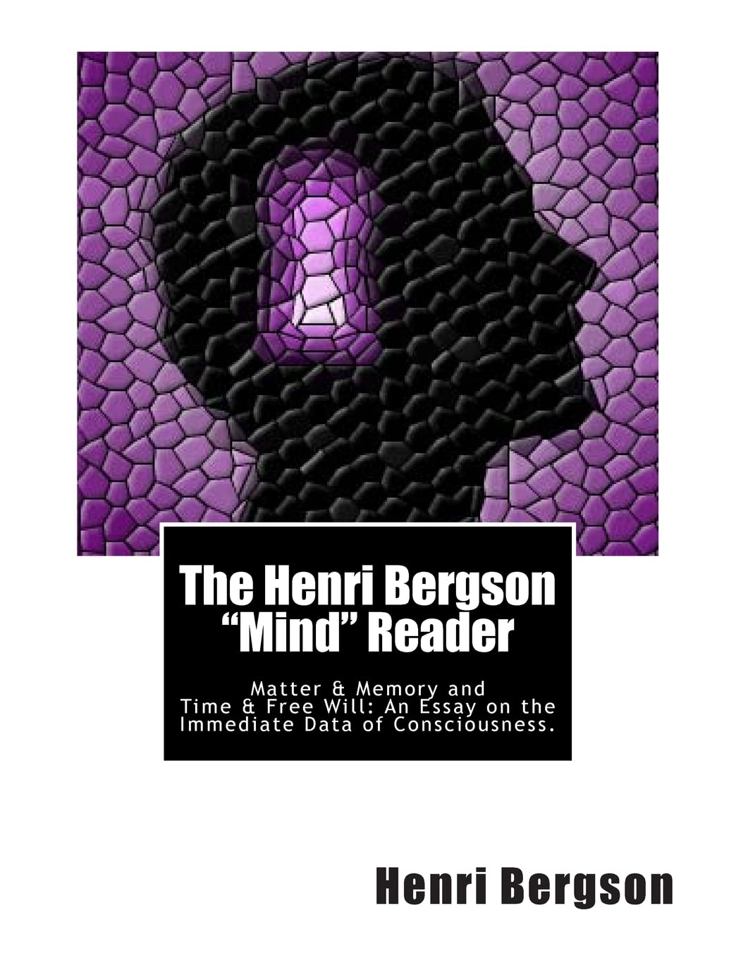 The Henri Bergson 'Mind' Reader: Matter & Memory And Time & Free Will:An Essay On The Immediate Data Of Consciousness.,Used