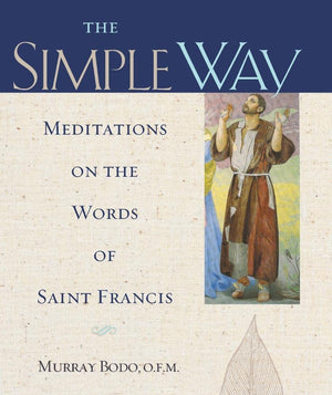 The Simple Way: Meditations On The Words Of Saint Francis,Used