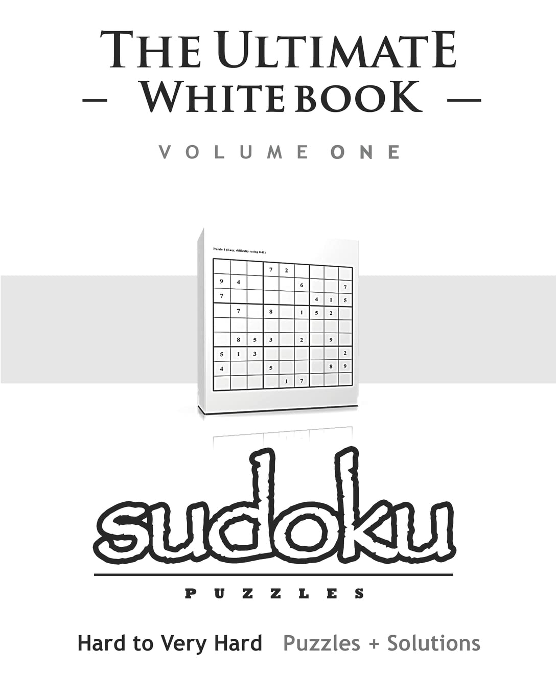 Sudoku: The Ultimate White Book  Hard To Very Hard, Puzzles & Solutions,Used